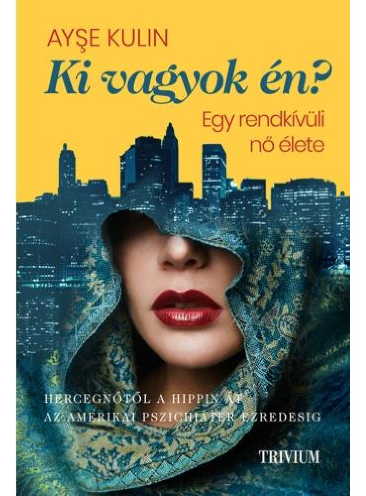KI VAGYOK ÉN? - EGY RENDKÍVÜLI NŐ ÉLETE