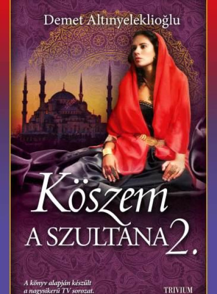 KÖSZEM - A SZULTÁNA 2. (SZULEJMÁN SOROZAT 10. KÖTET)