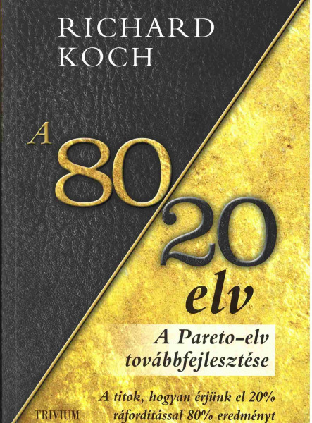 A 80/20 ELV - A TITOK, HOGYAN ÉRJÜNK EL 20% RÁFORDÍTÁSSAL 80% EREDMÉNYT