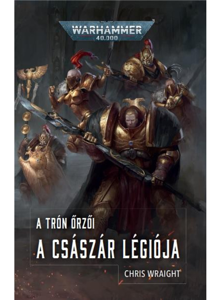 A CSÁSZÁR LÉGIÓJA - A TRÓN ŐRZŐI A CSÁSZÁR LÉGIÓJA - A TRÓN ŐRZŐI