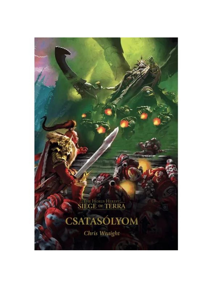 CSATASÓLYOM - THE HORUS HERSEY SIEGE OF TERRA CSATASÓLYOM - THE HORUS HERSEY SIEGE OF TERRA