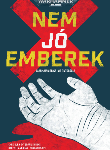 NEM JÓ EMBEREK - WARHAMMER CRIME ANTOLÓGIA