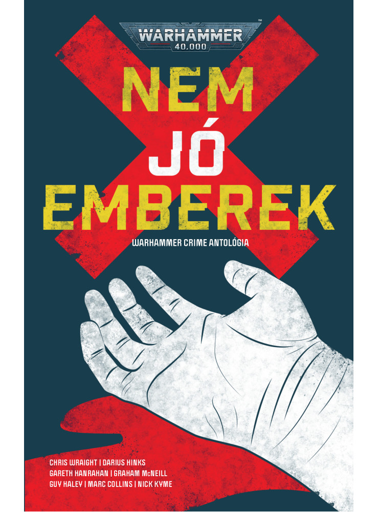NEM JÓ EMBEREK - WARHAMMER CRIME ANTOLÓGIA NEM JÓ EMBEREK - WARHAMMER CRIME ANTOLÓGIA
