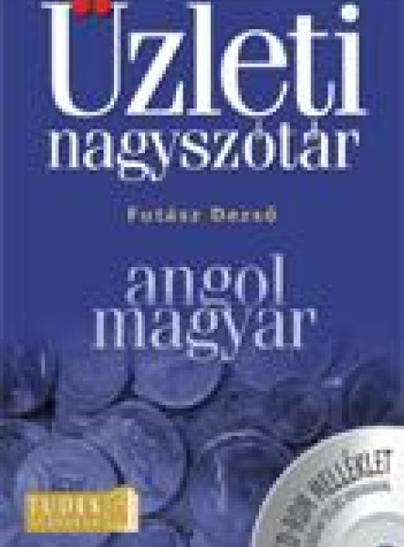 ANGOL-MAGYAR ÜZLETI NAGYSZÓTÁR - CD-ROM MELLÉKLETTEL