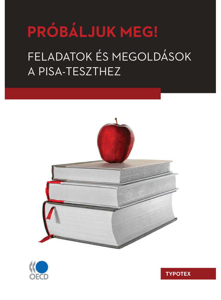 PRÓBÁLJUK MEG! FELADATOK ÉS MEGOLDÁSOK A PISA - TESZTHEZ PRÓBÁLJUK MEG! FELADATOK ÉS MEGOLDÁSOK A PISA - TESZTHEZ