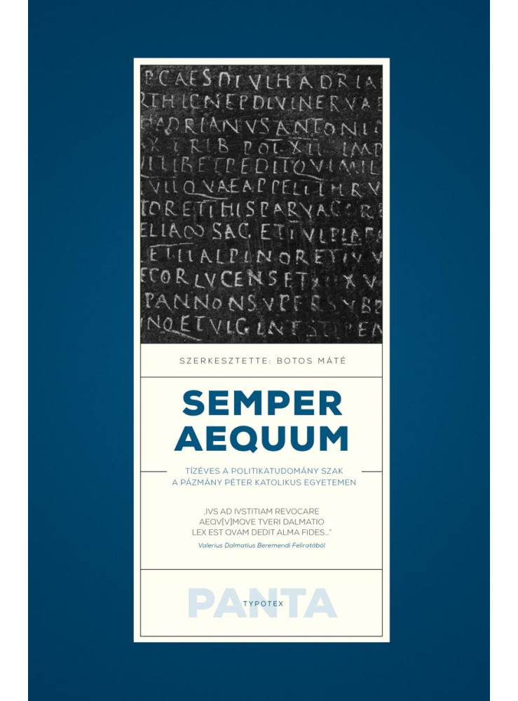 SEMPER AEQUUM - TÍZÉVES A POLITIKATUDOMÁNY SZAK A PÁZMÁNY PÉTER KATOLIKUS EGYETE SEMPER AEQUUM - TÍZÉVES A POLITIKATUDOMÁNY SZAK A PÁZMÁNY PÉTER KATOLIKUS EGYETE