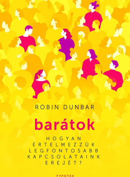 BARÁTOK - HOGYAN ÉRTELMEZZÜK LEGFONTOSABB KAPCSOLATAINK EREJÉT?