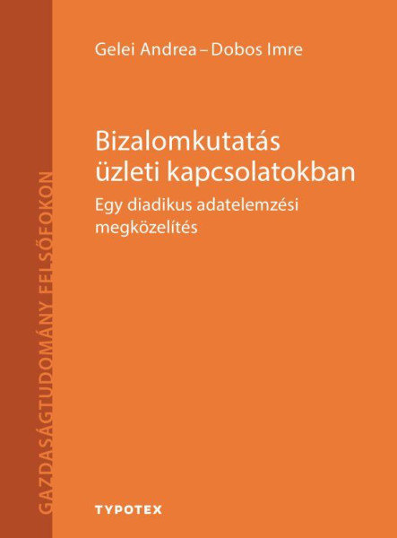 BIZALOMKUTATÁS ÜZLETI KAPCSOLATOKBAN - EGY DIADIKUS ADATELEMZÉSI MEGKÖZELÍTÉS