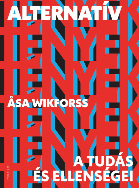 ALTERNATÍV TÉNYEK - A TUDÁS ÉS ELLENSÉGEI