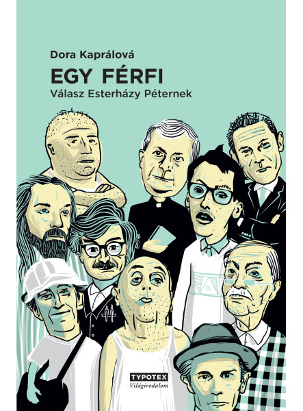 EGY FÉRFI - VÁLASZ ESTERHÁZY PÉTERNEK EGY FÉRFI - VÁLASZ ESTERHÁZY PÉTERNEK