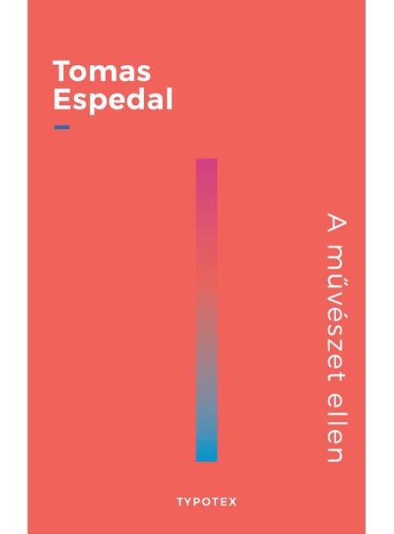 A MŰVÉSZET ELLEN - A TERMÉSZET ELLEN A MŰVÉSZET ELLEN - A TERMÉSZET ELLEN