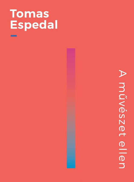 A MŰVÉSZET ELLEN - A TERMÉSZET ELLEN