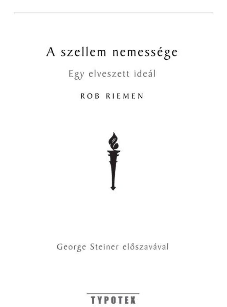 A SZELLEM NEMESSÉGE - AZ ELFELEDETT ESZMÉNY A SZELLEM NEMESSÉGE - AZ ELFELEDETT ESZMÉNY