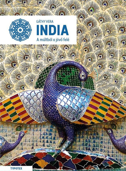 INDIA - A MÚLTBÓL A JÖVŐ FELÉ