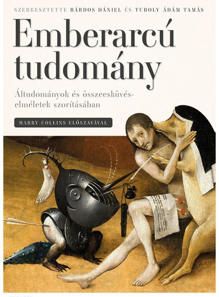 EMBERARCÚ TUDOMÁNY - ÁLTUDOMÁNYOK ÉS ÖSSZEESKÜVÉS-ELMÉLETEK SZORÍTÁSÁBAN