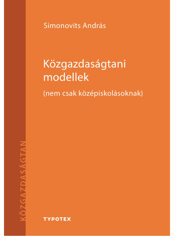 KÖZGAZDASÁGTANI MODELLEK - (NEM CSAK KÖZÉPISKOLÁSOKNAK)