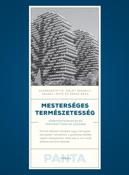 MESTERSÉGES TERMÉSZETESSÉG - KÖRNYEZETKÁROSÍTÁS ÉS TERMÉSZETVÉDELEM ÁZSIÁBAN