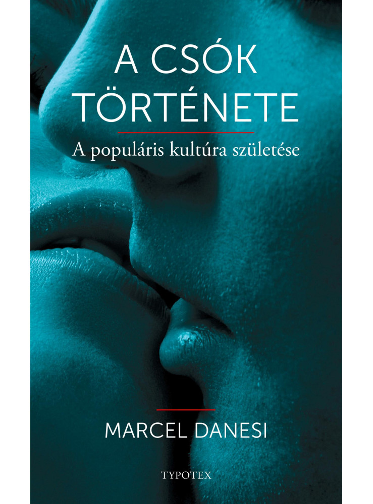 A CSÓK TÖRTÉNETE - A POPULÁRIS KULTÚRA SZÜLETÉSE