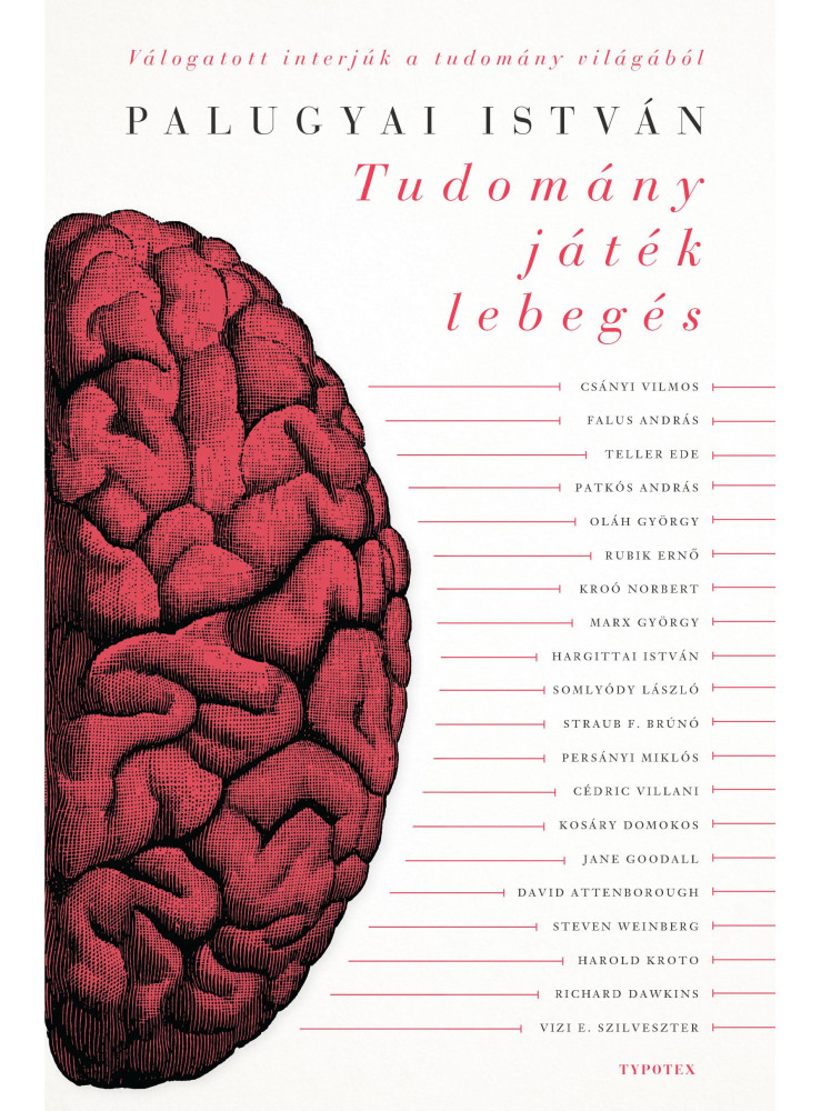 TUDOMÁNY, JÁTÉK, LEBEGÉS - HATVANKÉT INTERJÚ A TUDOMÁNY VILÁGÁBÓL