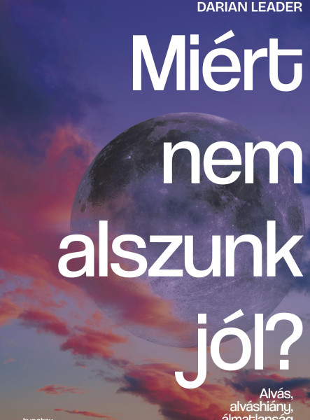 MIÉRT NEM ALSZUNK JÓL? - ALVÁS, ALVÁSHIÁNY, ÁLMATLANSÁG