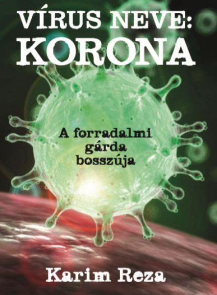VÍRUS NEVE: KORONA - A FORRADALMI GÁRDA BOSSZÚJA