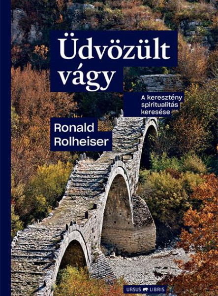 ÜDVÖZÜLT VÁGY - A KERESZTÉNY SPIRITUALITÁS KERESÉSE
