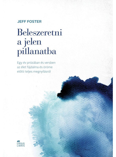 BELESZERETNI A JELEN PILLANATBA - EGY ÉV PRÓZÁBAN ÉS VERSBEN AZ ÉLET FÁJDALMA ÉS BELESZERETNI A JELEN PILLANATBA - EGY ÉV PRÓZÁBAN ÉS VERSBEN AZ ÉLET FÁJDALMA ÉS