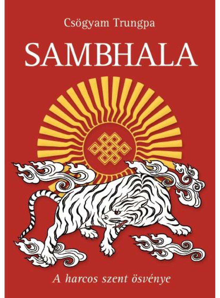 SAMBHALA - A HARCOS SZENT ÖSVÉNYE SAMBHALA - A HARCOS SZENT ÖSVÉNYE