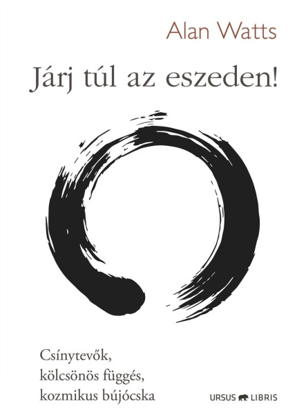 JÁRJ TÚL AZ ESZEDEN! - CSÍNYTEVŐK, KÖLCSÖNÖS FÜGGÉS, KOZMIKUS BÚJÓCSKA