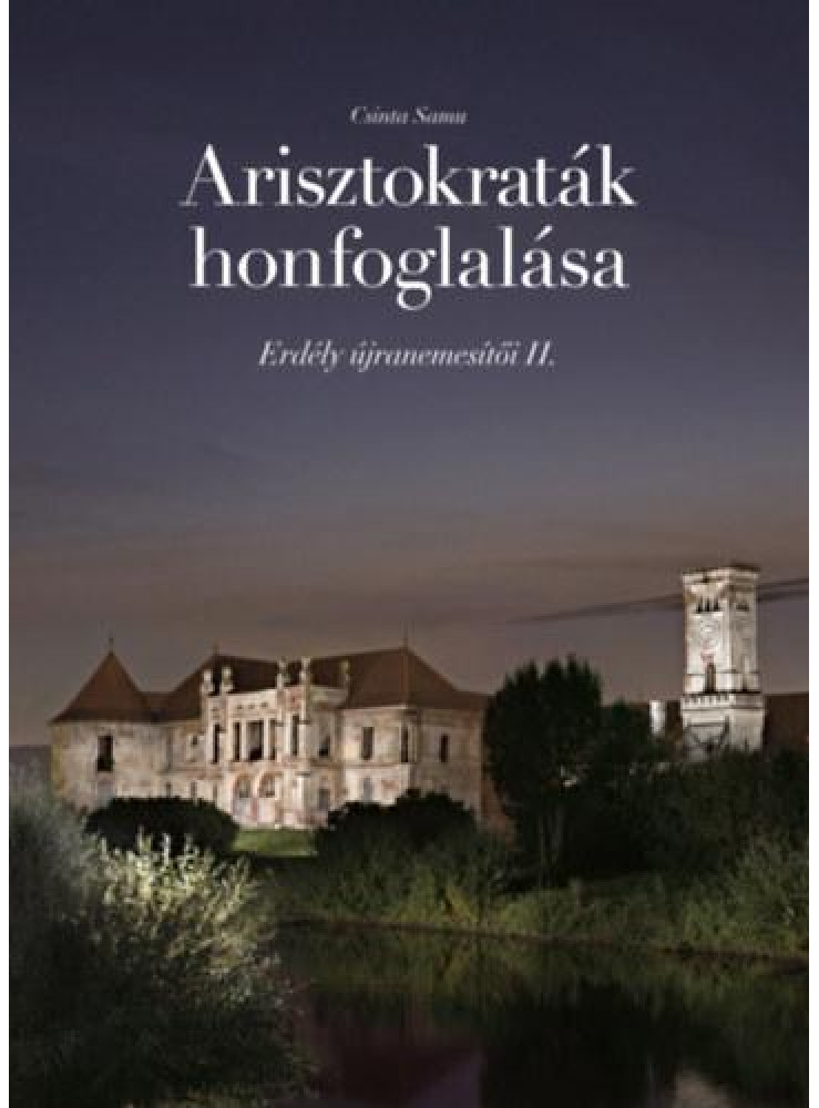 ARISZTOKRATÁK HONFOGLALÁSA - ERDÉLY ÚJRANEMESÍTŐI II.
