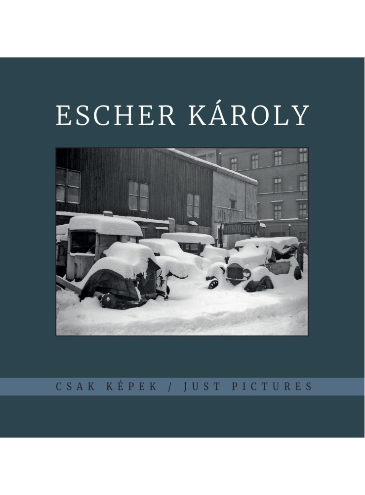 CSAK KÉPEK - ESCHER KÁROLY CSAK KÉPEK - ESCHER KÁROLY