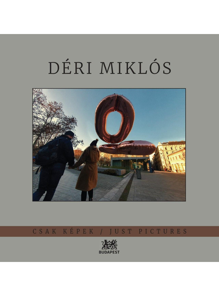CSAK KÉPEK DÉRI MIKLÓS CSAK KÉPEK DÉRI MIKLÓS