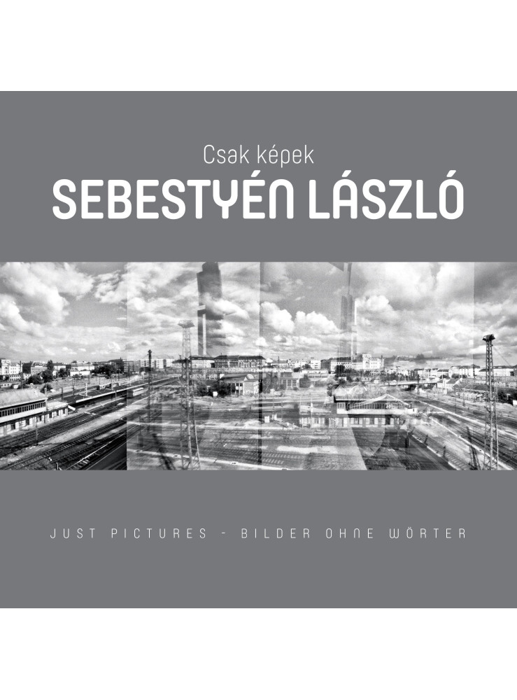 CSAK KÉPEK - SEBESTYÉN LÁSZLÓ CSAK KÉPEK - SEBESTYÉN LÁSZLÓ