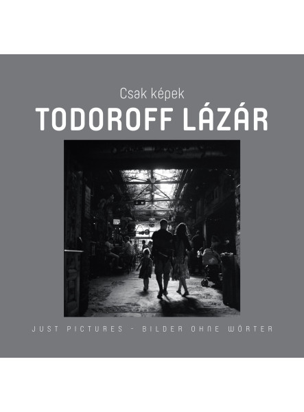 CSAK KÉPEK - TODOROFF LÁZÁR