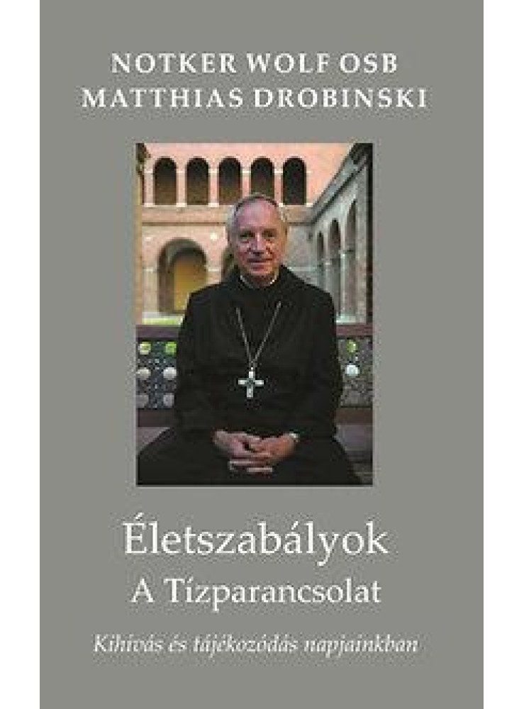 ÉLETSZABÁLYOK - A TÍZPARANCSOLAT - KIHÍVÁS ÉS TÁJÉKOZÓDÁS NAPJAINKBAN