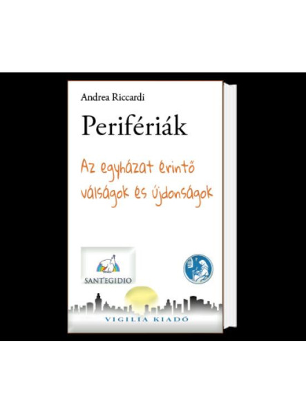 PERIFÉRIÁK - AZ EGYHÁZAT ÉRINTŐ VÁLSÁGOK ÉS ÚJDONSÁGOK PERIFÉRIÁK - AZ EGYHÁZAT ÉRINTŐ VÁLSÁGOK ÉS ÚJDONSÁGOK