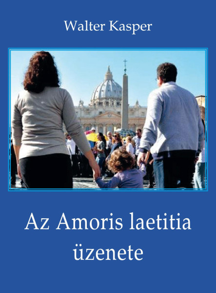 AZ AMORIS LAETITIA ÜZENETE - MEGFONTOLÁSOK FERENC PÁPA DOKUMENTUMÁRÓL
