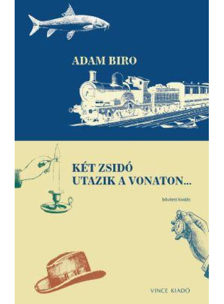 KÉT ZSIDÓ UTAZIK A VONATON ... - BŐVITETT KIADÁS