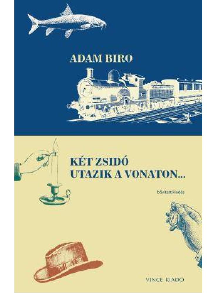 KÉT ZSIDÓ UTAZIK A VONATON ... - BŐVITETT KIADÁS