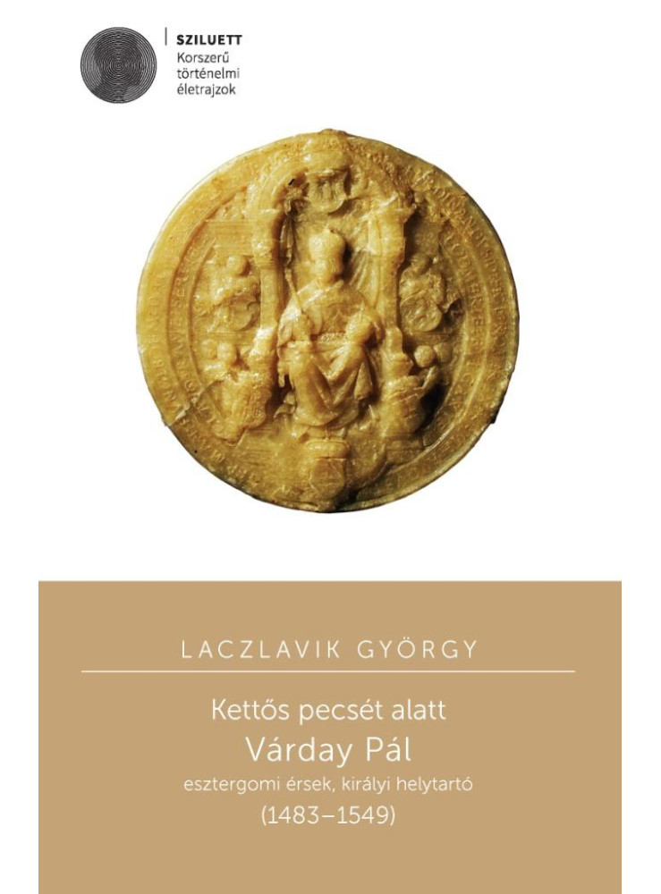KETTŐS PECSÉT ALATT - VÁRDAY PÁL ESZTERGOMI ÉRSEK, KIRÁLYI HELYTARTÓ (14831549) KETTŐS PECSÉT ALATT - VÁRDAY PÁL ESZTERGOMI ÉRSEK, KIRÁLYI HELYTARTÓ (14831549)