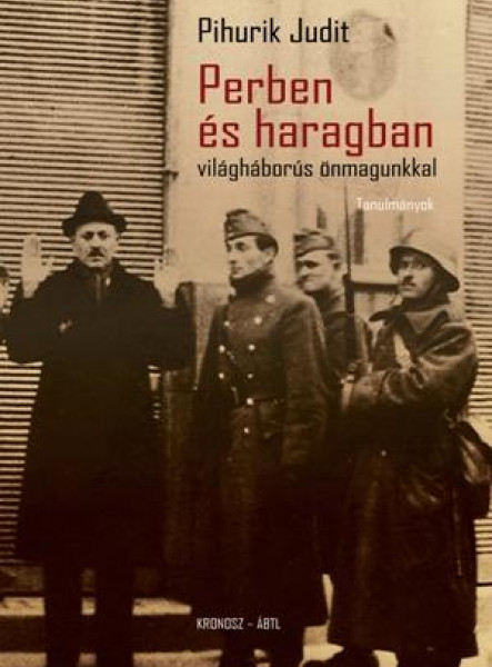 PERBEN ÉS HARAGBAN VILÁGHÁBORÚS ÖNMAGUNKKAL - TANULMÁNYOK