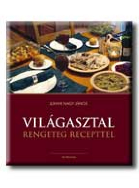VILÁGASZTAL - RENGETEG RECEPTTEL -