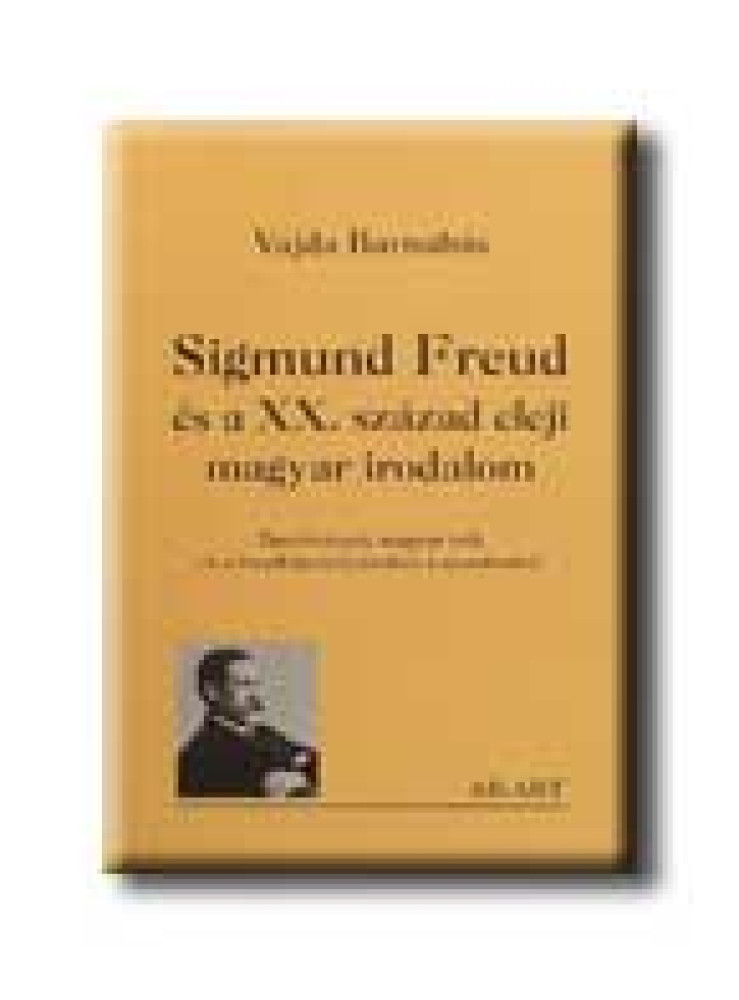 SIGMUND FREUD ÉS A XX. SZÁZAD ELEJI MAGYAR IRODALOM