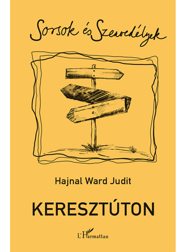 KERESZTÚTON - SORSOK ÉS SZENVEDÉLYEK KERESZTÚTON - SORSOK ÉS SZENVEDÉLYEK