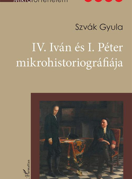 IV. IVÁN ÉS I. PÉTER MIKROHISTORIOGRÁFIÁJA
