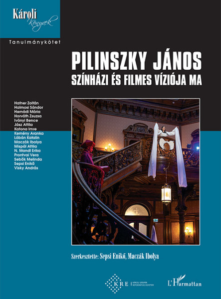 PILINSZKY JÁNOS SZÍNHÁZI ÉS FILMES VÍZIÓJA MA