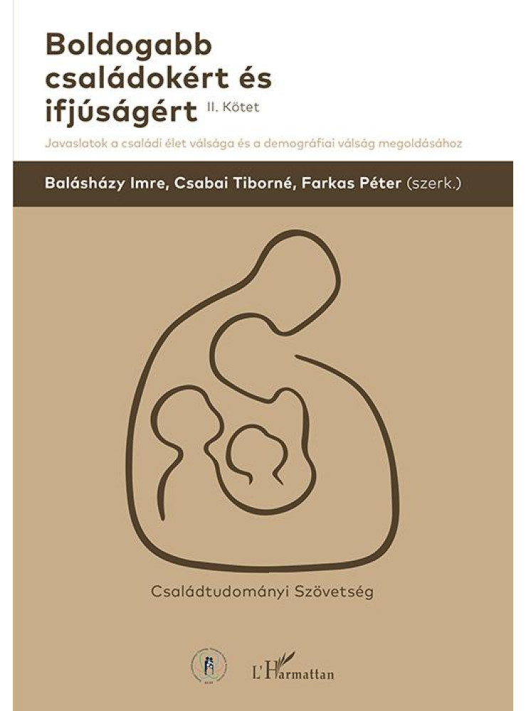 BOLDOGABB CSALÁDOKÉRT ÉS IFJÚSÁGÉRT II. KÖTET BOLDOGABB CSALÁDOKÉRT ÉS IFJÚSÁGÉRT II. KÖTET