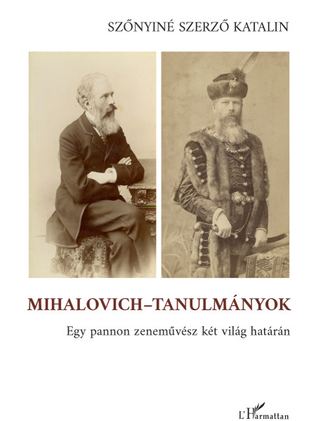 MIHALOVICH-TANULMÁNYOK- EGY PANNON ZENEMŰVÉSZ KÉT VILÁG HATÁRÁN