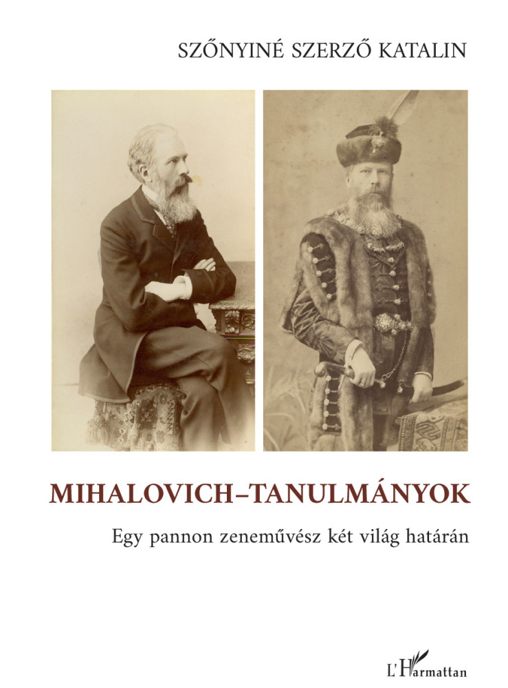 MIHALOVICH-TANULMÁNYOK- EGY PANNON ZENEMŰVÉSZ KÉT VILÁG HATÁRÁN MIHALOVICH-TANULMÁNYOK- EGY PANNON ZENEMŰVÉSZ KÉT VILÁG HATÁRÁN