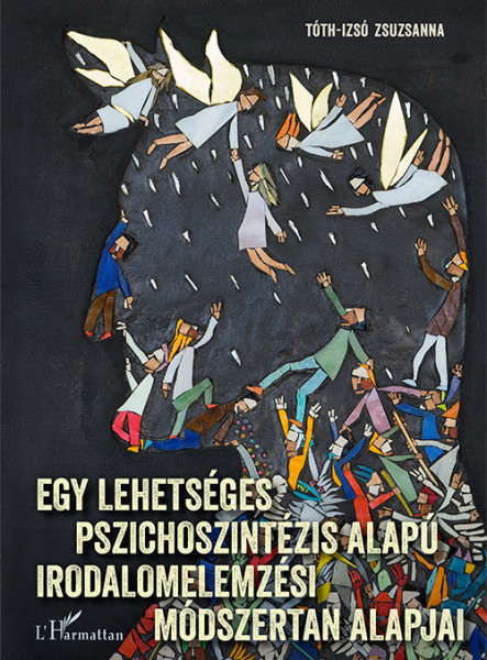 EGY LEHETSÉGES PSZICHOSZINTÉZIS ALAPÚ IRODALMI ELEMZÉSI MÓDSZERTAN ALAPJAI